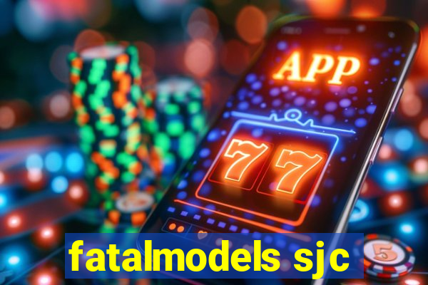 fatalmodels sjc